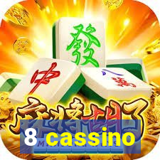 8 cassino